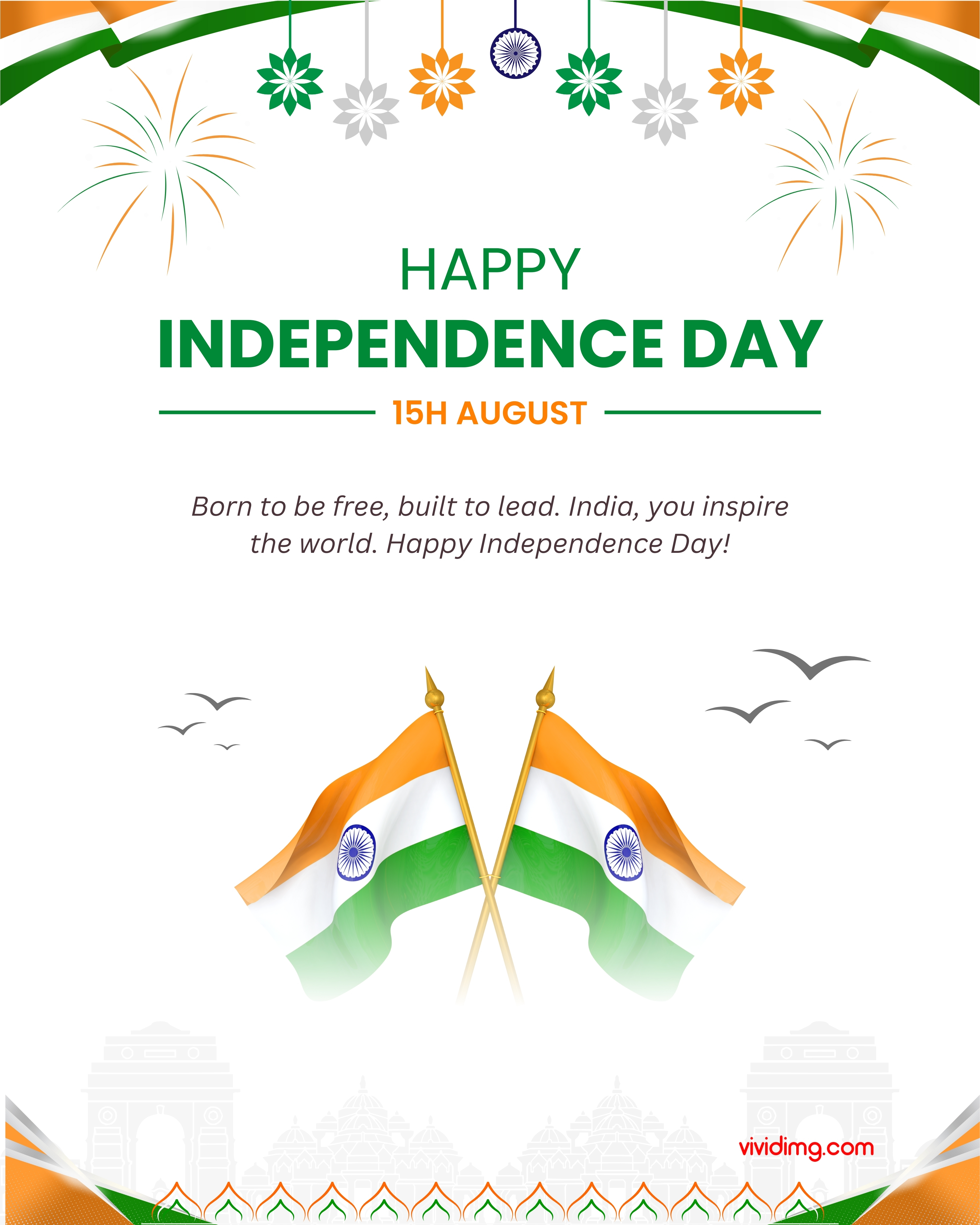 Born to be free, built to lead. India, you inspire the world. Happy Independence Day