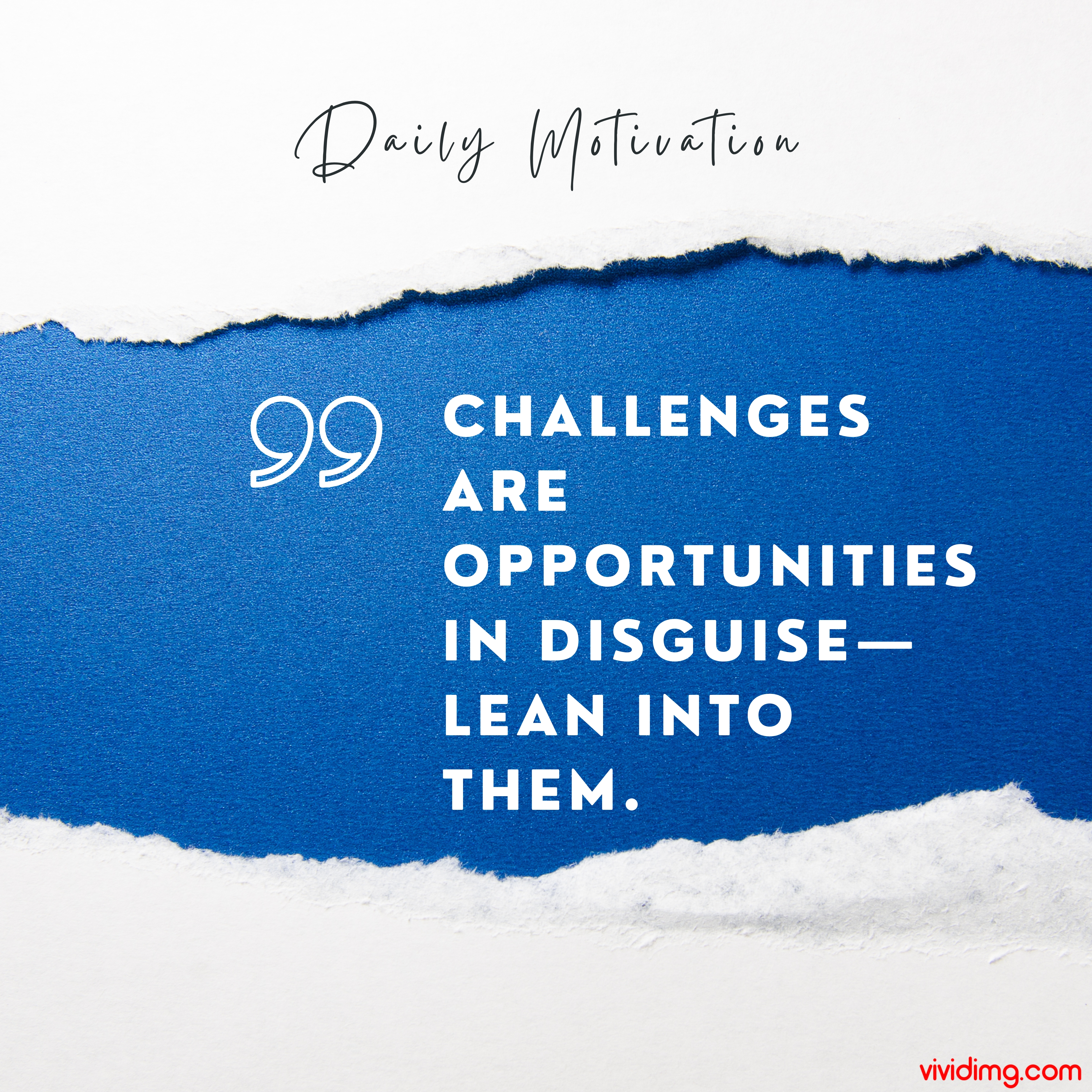Challenges are opportunities in disguise—lean into them