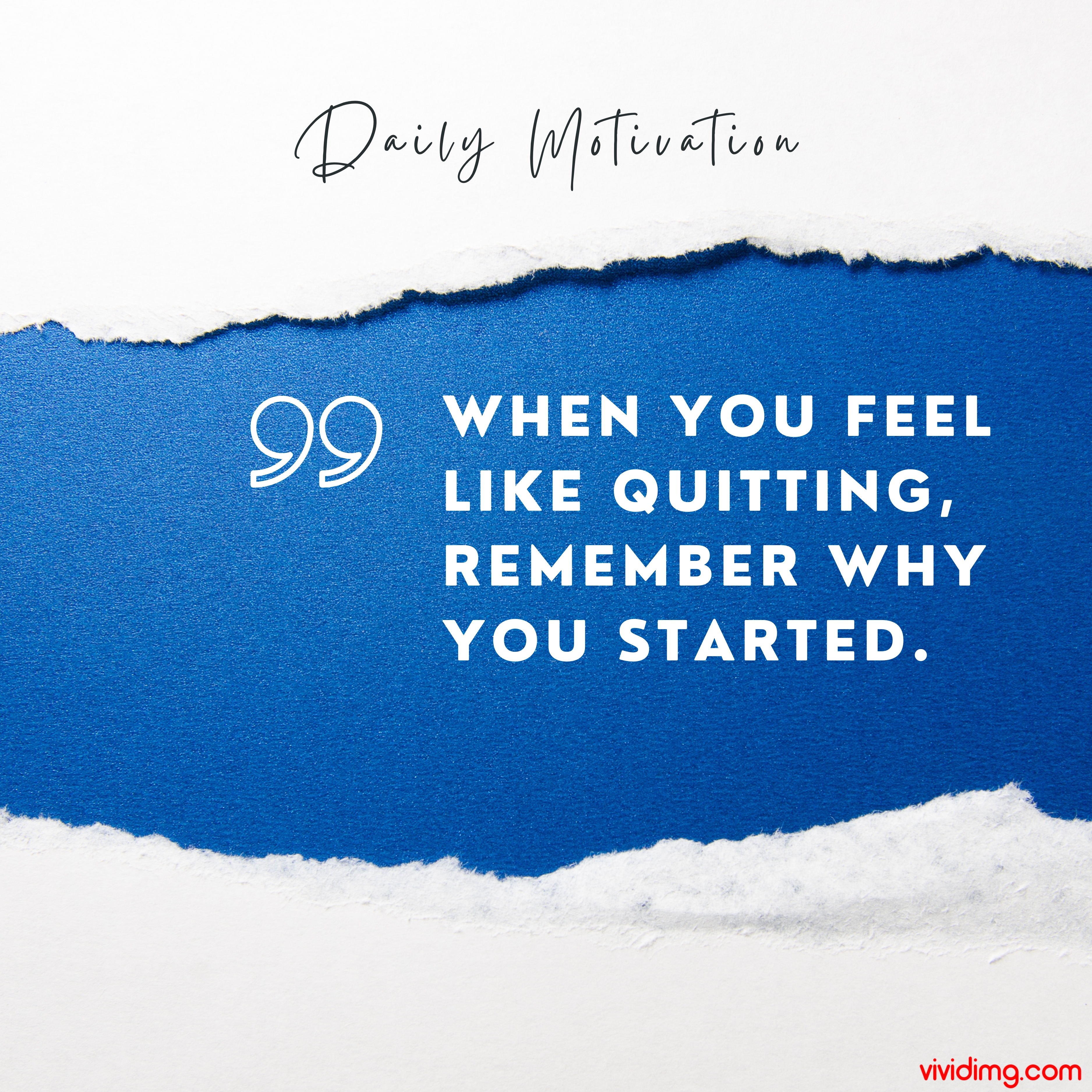 When you feel like quitting, remember why you started